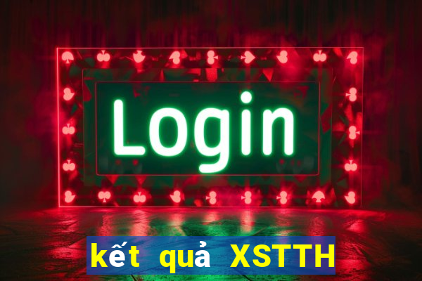 kết quả XSTTH ngày 1