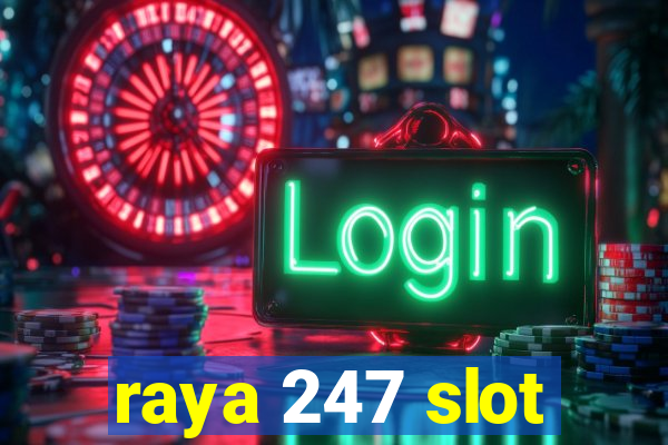 raya 247 slot