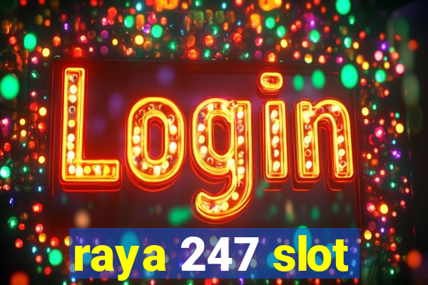 raya 247 slot