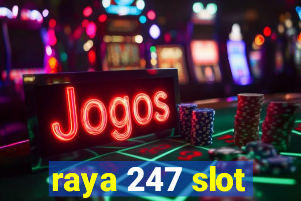 raya 247 slot