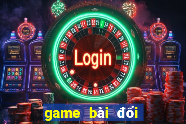 game bài đổi thưởng miễn phí