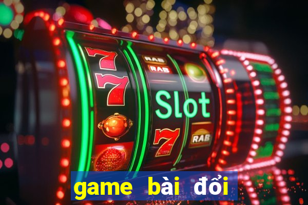 game bài đổi thưởng miễn phí