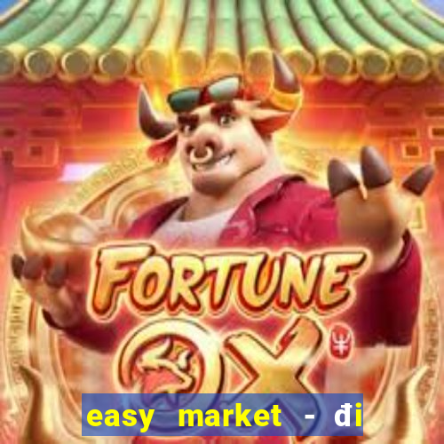 easy market - đi chợ tại nhà