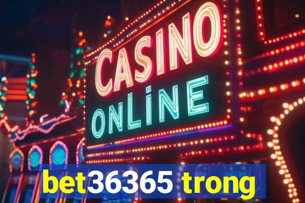 bet36365 trong