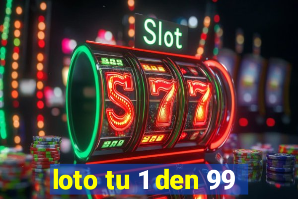 loto tu 1 den 99