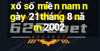 xổ số miền nam ngày 21 tháng 8 năm 2002