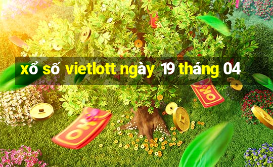 xổ số vietlott ngày 19 tháng 04