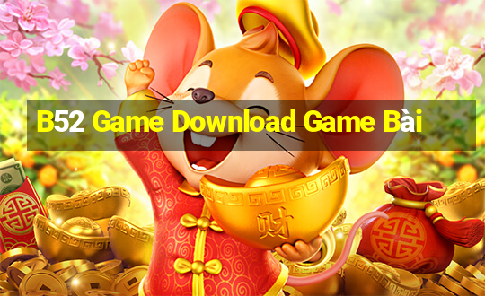 B52 Game Download Game Bài