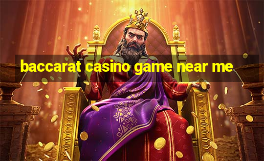 baccarat casino game near me