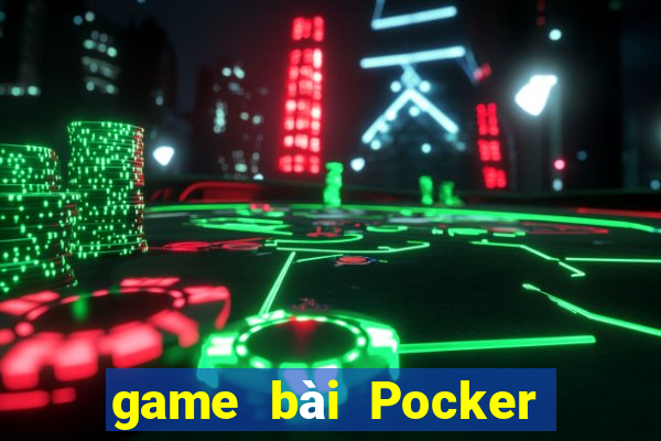 game bài Pocker là gì