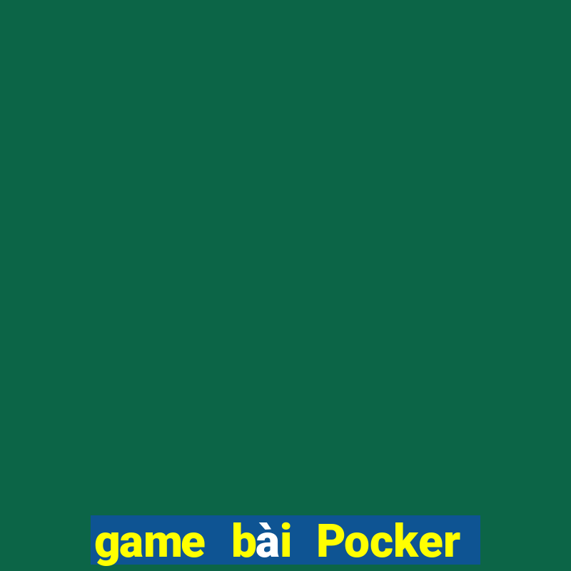 game bài Pocker là gì