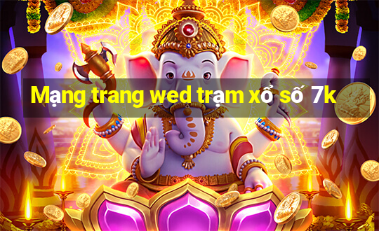 Mạng trang wed trạm xổ số 7k