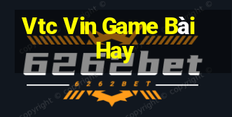 Vtc Vin Game Bài Hay