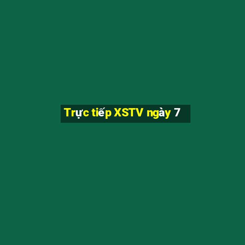 Trực tiếp XSTV ngày 7