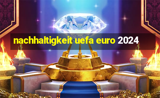 nachhaltigkeit uefa euro 2024