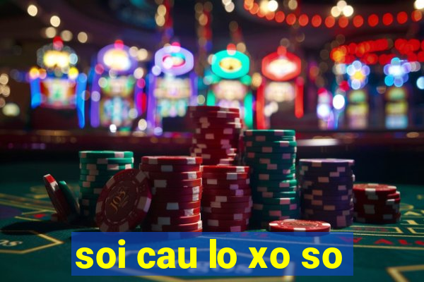 soi cau lo xo so