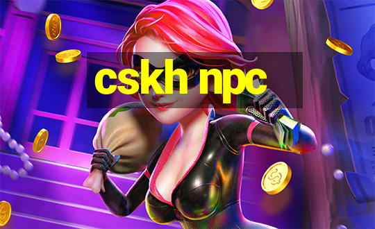 cskh npc