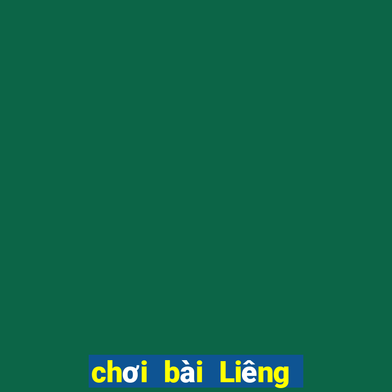 chơi bài Liêng kiếm tiền