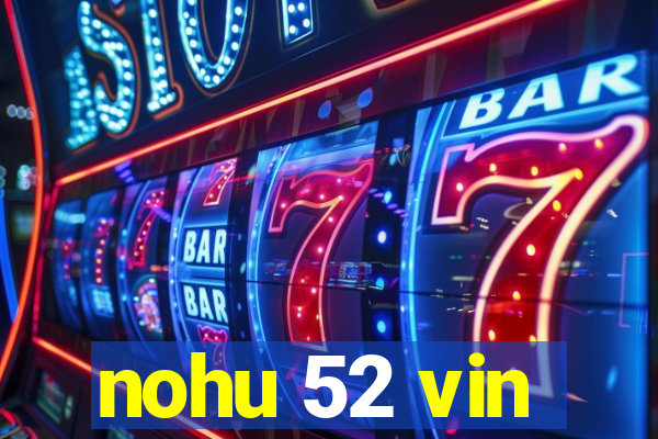 nohu 52 vin