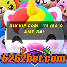 rikvip.com   đại gia game bài