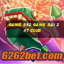 Game B52 Game Bài 247 Club