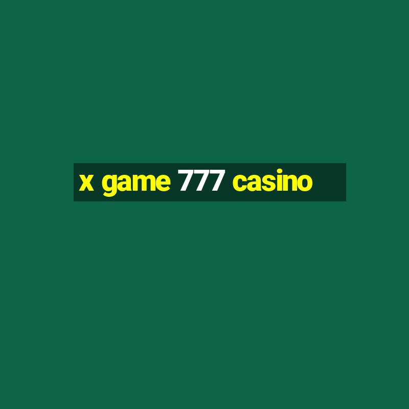 x game 777 casino