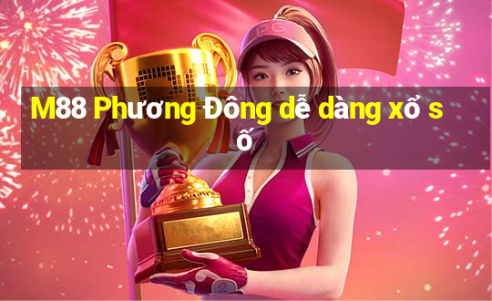 M88 Phương Đông dễ dàng xổ số