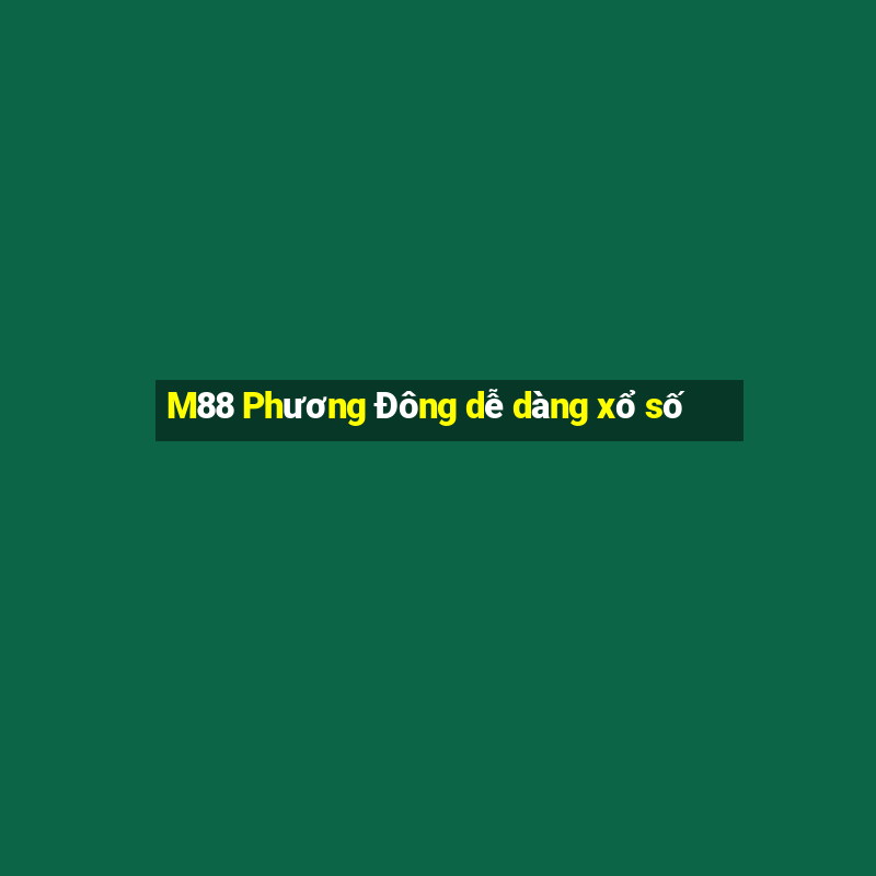 M88 Phương Đông dễ dàng xổ số