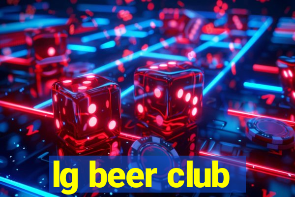 lg beer club