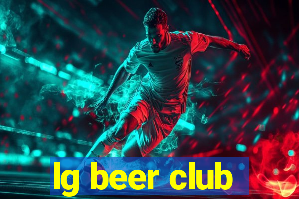 lg beer club