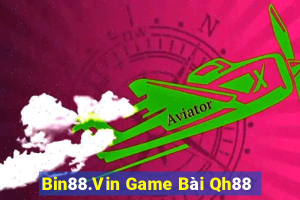 Bin88.Vin Game Bài Qh88