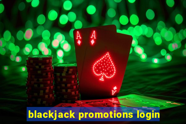 blackjack promotions login