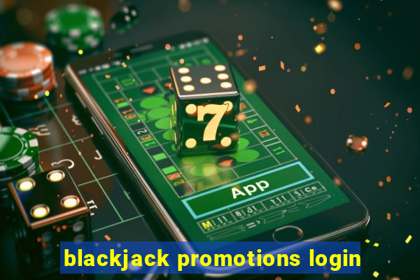 blackjack promotions login