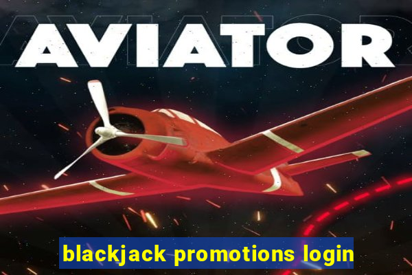 blackjack promotions login