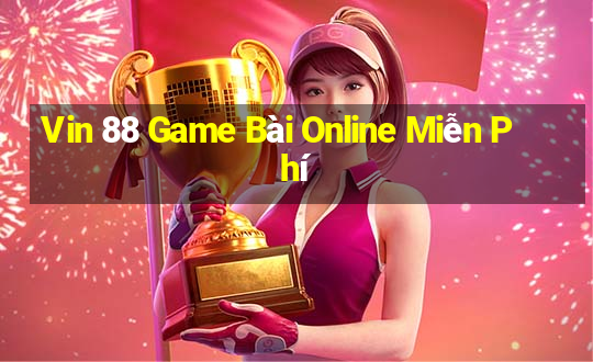 Vin 88 Game Bài Online Miễn Phí