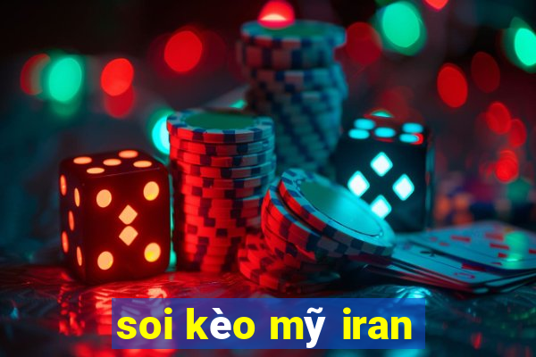 soi kèo mỹ iran