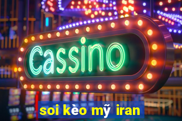 soi kèo mỹ iran