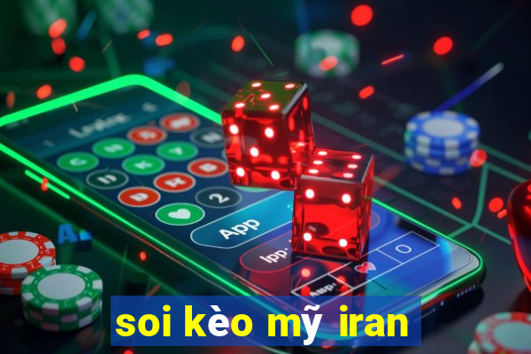 soi kèo mỹ iran