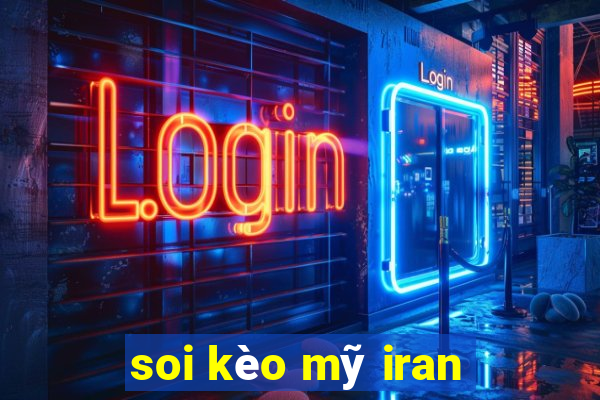 soi kèo mỹ iran