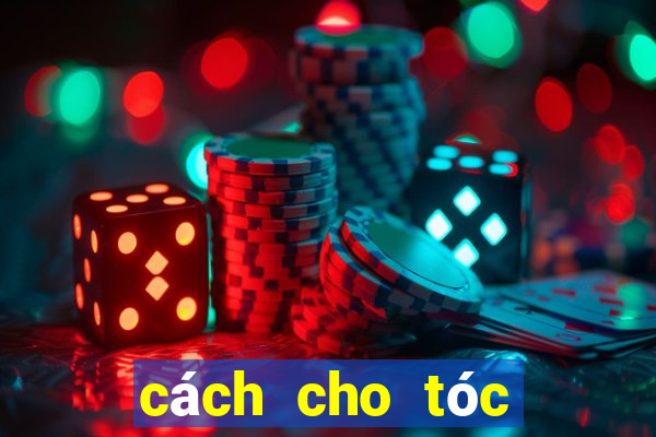 cách cho tóc đỡ bết