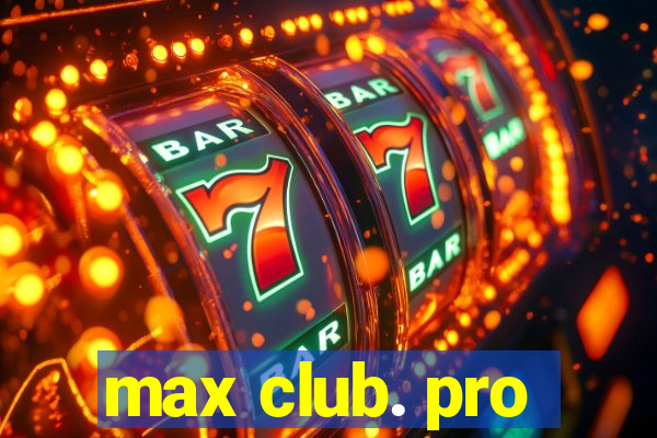 max club. pro