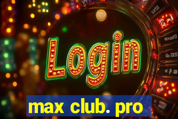 max club. pro