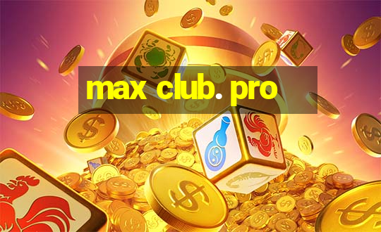 max club. pro