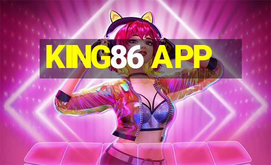 KING86 APP