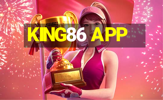 KING86 APP