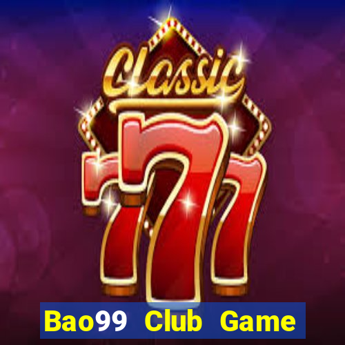 Bao99 Club Game Bài Miễn Phí