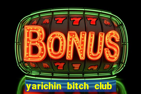 yarichin bitch club ep 2