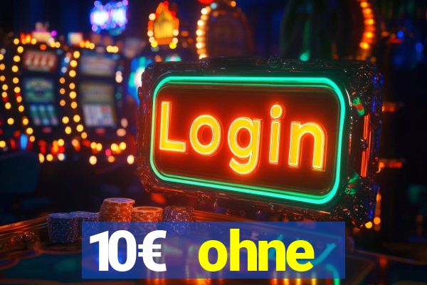 10€ ohne einzahlung casino