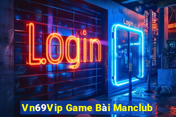 Vn69Vip Game Bài Manclub