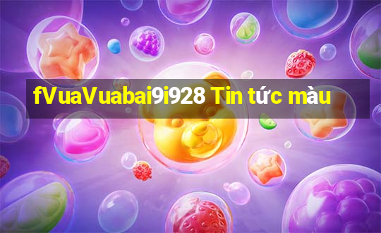 fVuaVuabai9i928 Tin tức màu